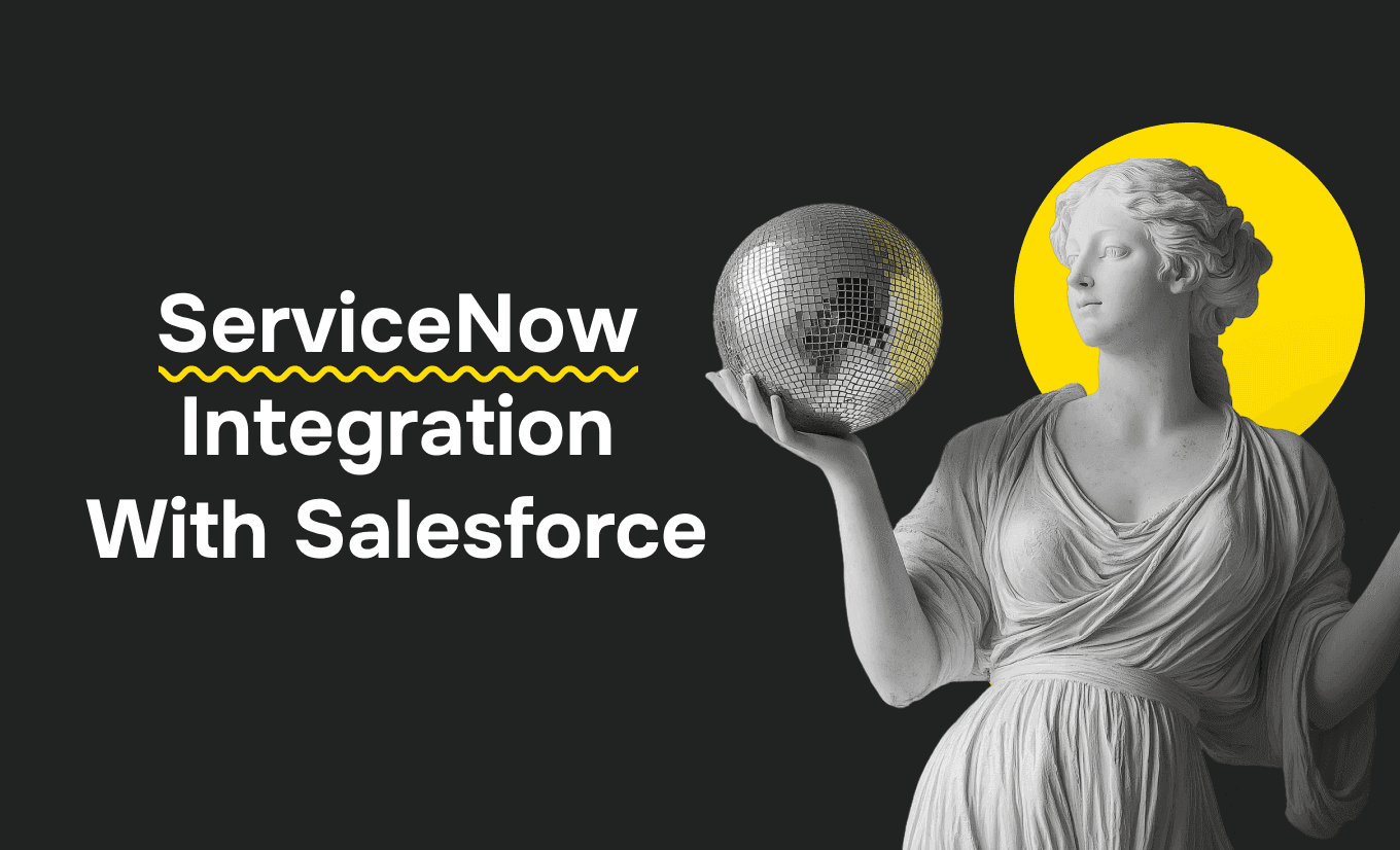 ServiceNow Integration With Salesforce: Streamlining IT and Customer Service Workflows